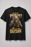 You Got a Problem?! Graphic T-Shirt